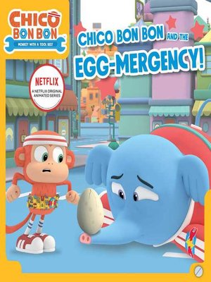 cover image of Chico Bon Bon and the Egg-mergency!